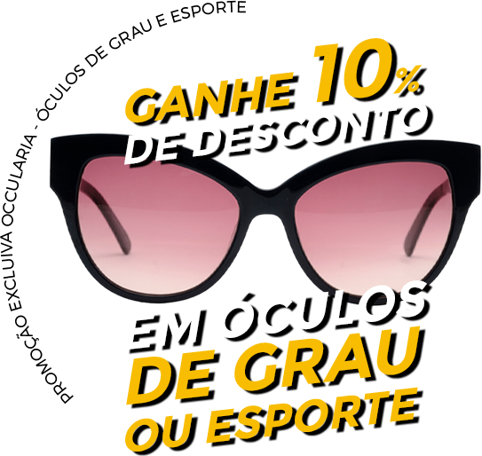 Ganhe 10% de desconto em óculos de grau ou esporte